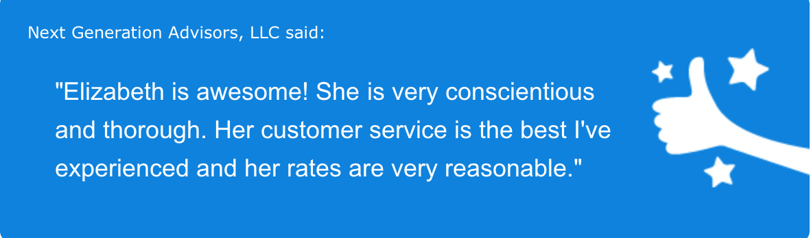 Next Generation Advisors, LLC Review "Elizabeth is awesome! She is very conscientious and thorough. Her customer service is the best I've experienced and her rates are very reasonable."